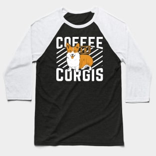 Coffee And Corgis Dog Lover Mom Dad Gift Baseball T-Shirt